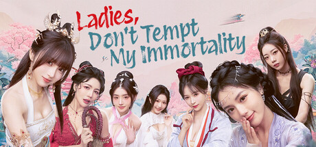 美女，请别影响我成仙全球版/Ladies, Don’t Tempt My Immortality